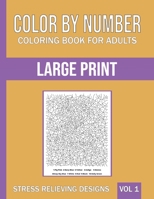 Color By Number Coloring Book For Adults: Large Print, Stress Relieving Designs B08RBWM9T7 Book Cover