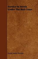 Service in Servia Under the Red Cross 1165804050 Book Cover