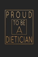 Proud To Be A Dietician: Food Journal - Plan Your Meals And Activities 1654871958 Book Cover