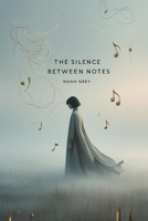 The Silence Between Notes B0FDGL3Y8M Book Cover