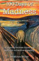 100 Days of Madness: A journey across America, and our collective insanity 0978751132 Book Cover