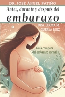 Antes, durante y después del Embarazo: Guía completa del embarazo normal (Spanish Edition) 9962245478 Book Cover