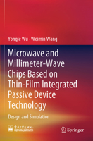 Microwave and Millimeter-Wave Chips Based on Thin-Film Integrated Passive Device Technology: Design and Simulation 981991454X Book Cover