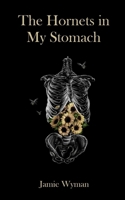The Hornets in My Stomach 1975811682 Book Cover