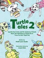 Turtle Tales 2: Squirtle the Turtle and His Audicious Friends Share the Adventure of Going on a True-to-Life Field Trip 195094705X Book Cover