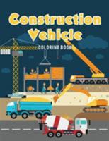 Construction Vehicle Coloring Book 1635893283 Book Cover