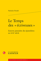 Le Temps Des Ecriveuses: L'oeuvre Pionniere Des Epistolieres Au Xviie Siecle 2406128237 Book Cover