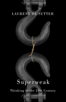 Superweak: Thinking in the 21st Century 1509566465 Book Cover