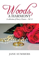 Woods, a Harmony: Vol 13, a Poetry Classic B0C62CWBXJ Book Cover