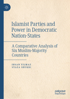 Islamist Parties and Power in Democratic Nation-States: A Comparative Analysis of Six Muslim-Majority Countries 9819743427 Book Cover