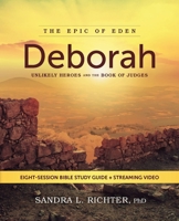 Deborah Bible Study Guide plus Streaming Video: Discovering What God Asks You to Fight for… and Why It’s Worth It (Epic of Eden) 0310166497 Book Cover
