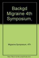 Background to Migraine: Fourth Migraine Symposium September 11th, 1970 0387910867 Book Cover