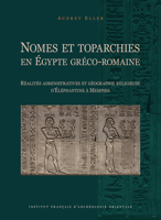 Nomes Et Toparchies En Egypte Greco-Romaine: Realites Administratives Et Geographie Religieuse d'Elephantine a Memphis 2724708458 Book Cover