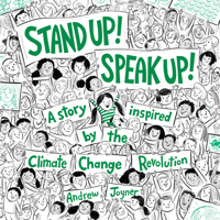 Stand Up! Speak Up!: A Story Inspired by the Climate Change Revolution 0593301587 Book Cover