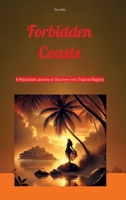 Forbidden Coasts: A Passionate Journey of Discovery into Tropical Regions 3384429885 Book Cover