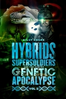 Hybrids, Super Soldiers & the Coming Genetic Apocalypse Vol.2 1948766485 Book Cover