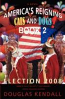 America S Reigning Cats and Dogs! Book 2: Election 2008 1440103046 Book Cover