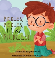 Pickles, Pickles, I Like Pickles 1548352039 Book Cover