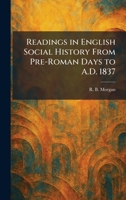 Readings in English Social History From Pre-Roman Days to A.D. 1837 1025938712 Book Cover