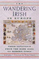 The Wandering Irish in Europe: Their Influence from the Dark Ages to Modern Times 0094803102 Book Cover