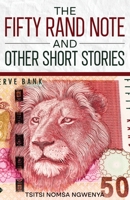The Fifty Rand Note and Other Short Stories 1914287061 Book Cover