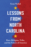 Lessons from North Carolina: Race, Religion, Tribe, and the Future of America 195888801X Book Cover