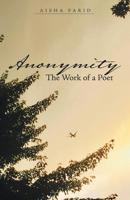 Anonymity: The Work of a Poet 1480879142 Book Cover