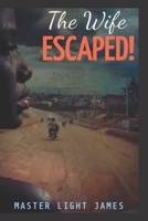 The Wife ESCAPED! B0B28D1QCZ Book Cover