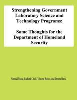 Strengthening Government Laboratory Science and Technology Programs: Some Thoughts for the Department of Homeland Security 1478191961 Book Cover