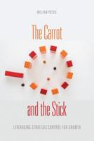 The Carrot and the Stick: Leveraging Strategic Control for Growth 148750165X Book Cover