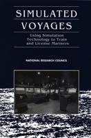 Simulated Voyages: Using Simulation Technology to Train and License Mariners 0309053838 Book Cover