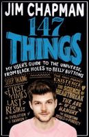 147 Things: My User's Guide to the Universe, from Black Holes to Bellybuttons 1509854150 Book Cover