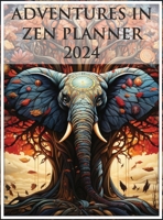 Adventures In Zen Planner: Your Guide to a Balanced and Fulfilling Journey 2024 B0CPBKZG6W Book Cover
