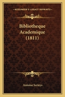 Bibliotheque Academique (1811) 1160045674 Book Cover