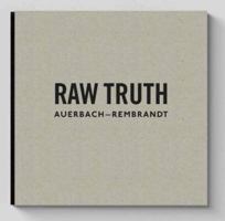 Raw Truth: Auerbach-Rembrandt 0957028768 Book Cover