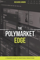 The Polymarket Edge: A Trader’s Guide to Profitable Predictions B0F312413W Book Cover