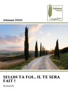 Selon Ta Foi... Il Te Sera Fait ! (French Edition) 6202294671 Book Cover