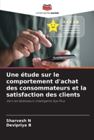 Une étude sur le comportement d'achat des consommateurs et la satisfaction des clients (French Edition) 6209902057 Book Cover