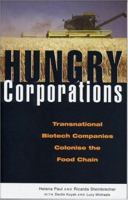 Hungry Corporations: Transnational Biotech Companies Colonise the Food Chain 1842773011 Book Cover