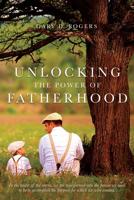 Unlocking the Power of Fatherhood 1641112670 Book Cover