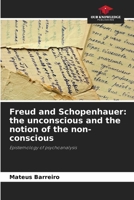 Freud and Schopenhauer: the unconscious and the notion of the non-conscious 6208376831 Book Cover