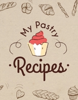 My Pastry Recipes: Blank Recipe Recipe Book Journal For Personalized Recipes. Collect the Recipes You Love in Your Own Custom Cookbook, 100-Recipe Journal and Organizer 1675947457 Book Cover