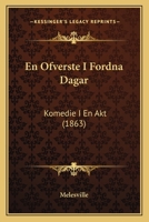 En Ofverste I Fordna Dagar: Komedie I En Akt (1863) 1147998507 Book Cover