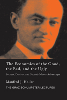 The Economics of the Good, the Bad and the Ugly: Secrets, Desires, and Second-Mover Advantages 0367587777 Book Cover