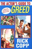 The Actor's Guide To Greed (Actor's Guide To...) 0758209606 Book Cover