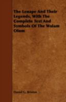 The Lenâpé and Their Legends; With the Complete Text and Symbols of the Walam Olum, a New Translation, and an Inquiry Into Its Authenticity 1015807194 Book Cover