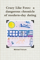 Crazy Like Foxx: a dangerous chronicle of modern-day dating 1387113682 Book Cover