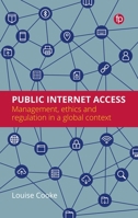 Public Internet Access: Management, ethics and regulation 1783304448 Book Cover