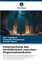 Untersuchung des Verhältnisses zwischen Organisationskultur: und Arbeitseinstellung, Arbeitsbegeisterung und innovatives Verhalten unter dem Einfluss von psychologischem Empowerment 620619647X Book Cover