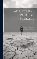 Ad Lucilium Epistolae Morales; Volume 1 1022550209 Book Cover